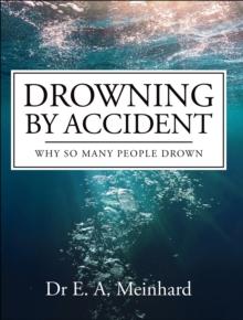 Drowning by Accident : Why So Many People Drown