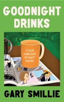 Goodnight Drinks : A first collection of short stories