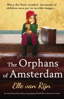 The Orphans of Amsterdam : An utterly heartbreaking and gripping World War 2 historical novel