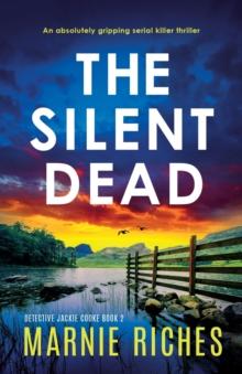 The Silent Dead : An absolutely gripping serial killer thriller