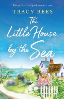 The Little House by the Sea : The perfect feel-good summer read