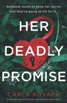 Her Deadly Promise : An absolutely gripping and totally unputdownable crime thriller