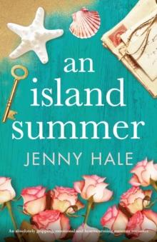 An Island Summer : An absolutely gripping, emotional and heartwarming summer romance