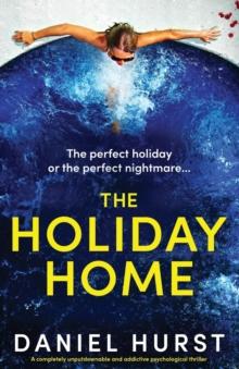 The Holiday Home : A completely unputdownable and addictive psychological thriller