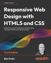 Responsive Web Design with HTML5 and CSS : Build future-proof responsive websites using the latest HTML5 and CSS techniques