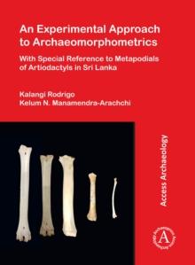 An Experimental Approach to Archaeomorphometrics : With Special Reference to Metapodials of Artiodactyls in Sri Lanka