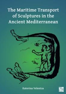 The Maritime Transport of Sculptures in the Ancient Mediterranean