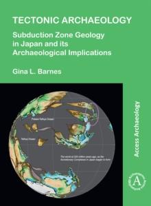 Tectonic Archaeology : Subduction Zone Geology in Japan and its Archaeological Implications