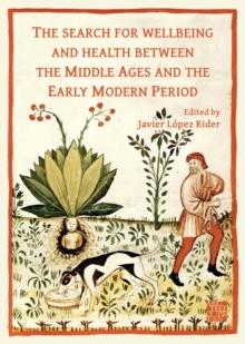 The Search for Wellbeing and Health Between the Middle Ages and the Early Modern Period