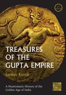 Treasures of the Gupta Empire : A Numismatic History of the Golden Age of India