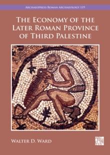 The Economy of the Later Roman Province of Third Palestine