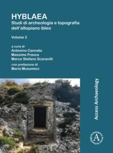 Hyblaea: Studi di archeologia e topografia dellaltopiano ibleo. Volume 2 : Tra preistoria e seconda eta del Ferro