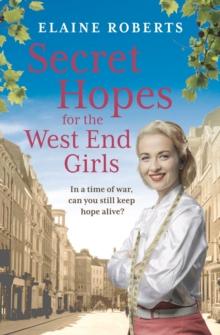 Secret Hopes for the West End Girls : An absolutely gripping and heartbreaking wartime historical saga