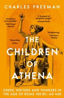 The Children of Athena : Greek writers and thinkers in the Age of Rome, 150 BCAD 400