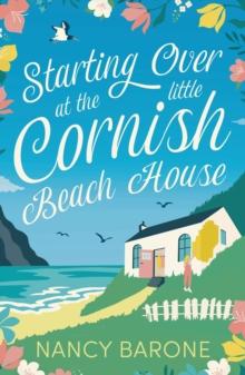 Starting Over at the Little Cornish Beach House : Escape to Cornwall with this absolutely heart-warming and uplifting page-turner in 2024!