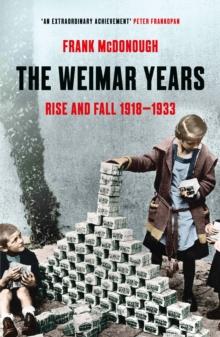 The Weimar Years : Rise and Fall 1918 1933