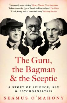 The Guru, the Bagman and the Sceptic : A story of science, sex and psychoanalysis