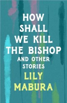 How Shall We Kill The Bishop and Other Stories