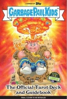 Garbage Pail Kids: The Official Tarot Deck and Guidebook