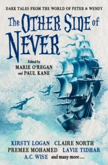 The  Other Side of Never: Dark Tales from the World of Peter & Wendy