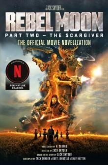 Rebel Moon Part Two - The Scargiver: The Official Novelization