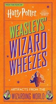 Harry Potter: Weasleys' Wizard Wheezes: Artifacts from the Wizarding World