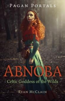 Pagan Portals - Abnoba : Celtic Goddess of the Wilds