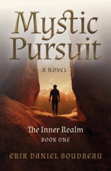 Mystic Pursuit : The Inner Realm: Book One - A Novel