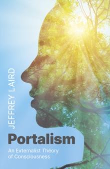 Portalism : An Externalist Theory of Consciousness