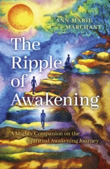 Ripple of Awakening, The : A Mighty Companion on the Spiritual Awakening Journey