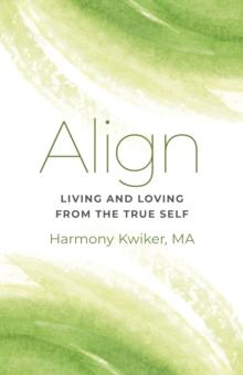 Align: Living and Loving from the True Self