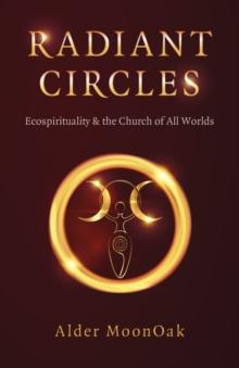 Radiant Circles : Ecospirituality & the Church of All Worlds