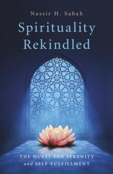 Spirituality Rekindled : The Quest for Serenity and Self-Fulfillment