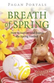 Pagan Portals - Breath of Spring : How to Survive (and Enjoy) the Spring Festival