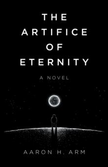 Artifice of Eternity : A Novel