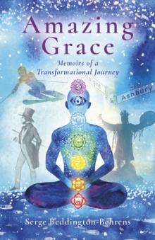 Amazing Grace : Memoirs of a Transformational Journey