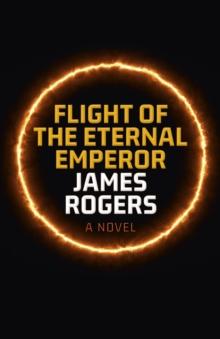 Flight of the Eternal Emperor : A Novel