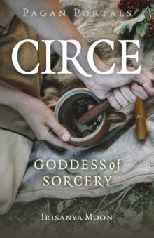 Pagan Portals - Circe : Goddess of Sorcery