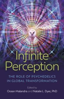 Infinite Perception : The Role of Psychedelics in Global Transformation