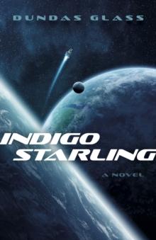 Indigo Starling : The Shattered Empires, Book 1 - A Novel