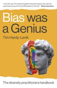 Bias Was a Genius : The Diversity Practitioners Handbook