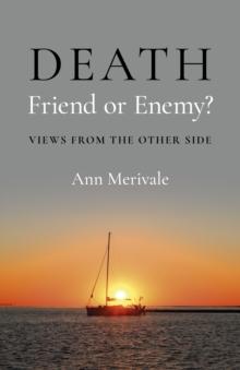 DEATH: Friend Or Enemy? : Views From The Other Side