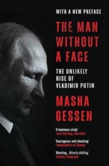 The Man Without a Face : The Unlikely Rise of Vladimir Putin