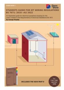 Students Guide for IET Wiring Regulations BS 7671:2018 +A2 2022 : Illustrated guide for electrical operatives studying level 3 award in the requirements of electrical installations BS 7671