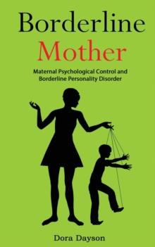 Borderline Mother : Maternal Psychological Control and Borderline Personality Disorder