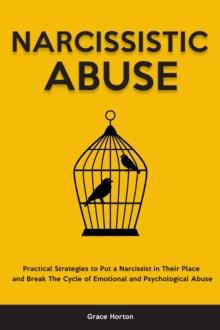 Narcissistic Abuse : Practical Strategies to Put a Narcissist in Their Place and Break The Cycle of Emotional and Psychological Abuse