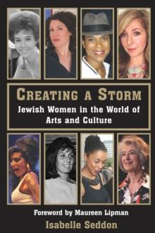 Creating a Storm : Jewish Women in the World of Arts and Culture