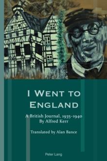 I Went to England : A British Journal, 1935-1940. By Alfred Kerr