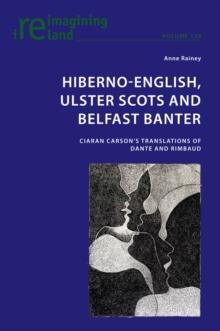 Hiberno-English, Ulster Scots and Belfast Banter : Ciaran Carson's Translations of Dante and Rimbaud