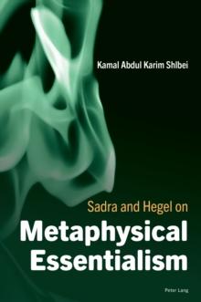 Sadra and Hegel on Metaphysical Essentialism